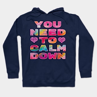 You Need To Calm Down. Hoodie